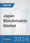 Japan Biolubricants Market: Prospects, Trends Analysis, Market Size and Forecasts up to 2030 - Product Image