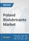 Poland Biolubricants Market: Prospects, Trends Analysis, Market Size and Forecasts up to 2030 - Product Image