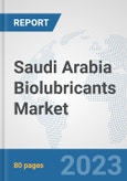Saudi Arabia Biolubricants Market: Prospects, Trends Analysis, Market Size and Forecasts up to 2030- Product Image
