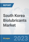 South Korea Biolubricants Market: Prospects, Trends Analysis, Market Size and Forecasts up to 2030- Product Image
