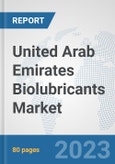 United Arab Emirates Biolubricants Market: Prospects, Trends Analysis, Market Size and Forecasts up to 2030- Product Image