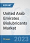 United Arab Emirates Biolubricants Market: Prospects, Trends Analysis, Market Size and Forecasts up to 2030 - Product Image