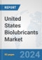 United States Biolubricants Market: Prospects, Trends Analysis, Market Size and Forecasts up to 2030 - Product Thumbnail Image