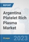 Argentina Platelet Rich Plasma Market: Prospects, Trends Analysis, Market Size and Forecasts up to 2030 - Product Image