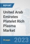 United Arab Emirates Platelet Rich Plasma Market: Prospects, Trends Analysis, Market Size and Forecasts up to 2030 - Product Thumbnail Image