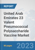 United Arab Emirates 23 Valent Pneumococcal Polysaccharide Vaccine Market: Prospects, Trends Analysis, Market Size and Forecasts up to 2030- Product Image