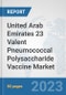 United Arab Emirates 23 Valent Pneumococcal Polysaccharide Vaccine Market: Prospects, Trends Analysis, Market Size and Forecasts up to 2030 - Product Image