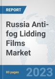Russia Anti-fog Lidding Films Market: Prospects, Trends Analysis, Market Size and Forecasts up to 2030- Product Image