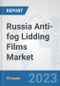 Russia Anti-fog Lidding Films Market: Prospects, Trends Analysis, Market Size and Forecasts up to 2030 - Product Image