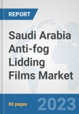 Saudi Arabia Anti-fog Lidding Films Market: Prospects, Trends Analysis, Market Size and Forecasts up to 2030- Product Image