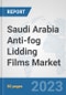 Saudi Arabia Anti-fog Lidding Films Market: Prospects, Trends Analysis, Market Size and Forecasts up to 2030 - Product Image