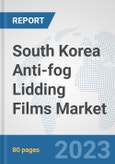 South Korea Anti-fog Lidding Films Market: Prospects, Trends Analysis, Market Size and Forecasts up to 2030- Product Image