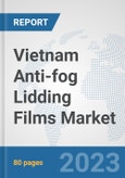 Vietnam Anti-fog Lidding Films Market: Prospects, Trends Analysis, Market Size and Forecasts up to 2030- Product Image