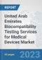 United Arab Emirates Biocompatibility Testing Services for Medical Devices Market: Prospects, Trends Analysis, Market Size and Forecasts up to 2030 - Product Thumbnail Image