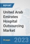 United Arab Emirates Hospital Outsourcing Market: Prospects, Trends Analysis, Market Size and Forecasts up to 2030 - Product Image
