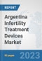 Argentina Infertility Treatment Devices Market: Prospects, Trends Analysis, Market Size and Forecasts up to 2030 - Product Image