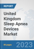 United Kingdom Sleep Apnea Devices Market: Prospects, Trends Analysis, Market Size and Forecasts up to 2030- Product Image