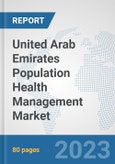 United Arab Emirates Population Health Management Market: Prospects, Trends Analysis, Market Size and Forecasts up to 2030- Product Image