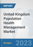 United Kingdom Population Health Management Market: Prospects, Trends Analysis, Market Size and Forecasts up to 2030- Product Image