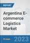 Argentina E-commerce Logistics Market: Prospects, Trends Analysis, Market Size and Forecasts up to 2030 - Product Image