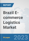 Brazil E-commerce Logistics Market: Prospects, Trends Analysis, Market Size and Forecasts up to 2030- Product Image