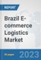 Brazil E-commerce Logistics Market: Prospects, Trends Analysis, Market Size and Forecasts up to 2030 - Product Thumbnail Image