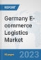 Germany E-commerce Logistics Market: Prospects, Trends Analysis, Market Size and Forecasts up to 2030 - Product Image