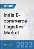 India E-commerce Logistics Market: Prospects, Trends Analysis, Market Size and Forecasts up to 2030- Product Image