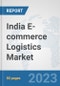 India E-commerce Logistics Market: Prospects, Trends Analysis, Market Size and Forecasts up to 2030 - Product Image