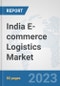 India E-commerce Logistics Market: Prospects, Trends Analysis, Market Size and Forecasts up to 2030 - Product Thumbnail Image