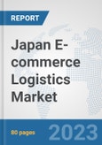 Japan E-commerce Logistics Market: Prospects, Trends Analysis, Market Size and Forecasts up to 2030- Product Image