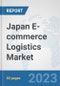 Japan E-commerce Logistics Market: Prospects, Trends Analysis, Market Size and Forecasts up to 2030 - Product Image
