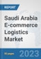 Saudi Arabia E-commerce Logistics Market: Prospects, Trends Analysis, Market Size and Forecasts up to 2030 - Product Thumbnail Image