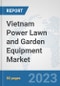 Vietnam Power Lawn and Garden Equipment Market: Prospects, Trends Analysis, Market Size and Forecasts up to 2030 - Product Image