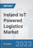 Ireland IoT Powered Logistics Market : Prospects, Trends Analysis, Market Size and Forecasts up to 2030- Product Image
