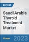 Saudi Arabia Thyroid Treatment Market: Prospects, Trends Analysis, Market Size and Forecasts up to 2030 - Product Thumbnail Image