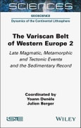The Variscan Belt of Western Europe, Volume 2. Late Magmatic, Metamorphic and Tectonic Events and the Sedimentary Record. Edition No. 1- Product Image