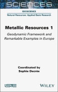 Metallic Resources 1. Geodynamic Framework and Remarkable Examples in Europe. Edition No. 1- Product Image