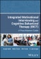 Integrated Motivational Interviewing and Cognitive Behavioral Therapy (IBCT). A Practitioners Guide. Edition No. 1 - Product Image