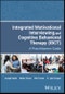 Integrated Motivational Interviewing and Cognitive Behavioral Therapy (ICBT). A Practitioners Guide. Edition No. 1 - Product Image