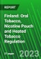 Finland: Oral Tobacco, Nicotine Pouch and Heated Tobacco Regulation - Product Image