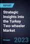 Strategic Insights into the Turkey Two-wheeler (2W) Market - Product Image