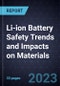 Li-ion Battery Safety Trends and Impacts on Materials - Product Image
