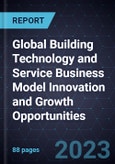 Global Building Technology and Service Business Model Innovation and Growth Opportunities- Product Image