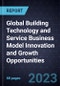 Global Building Technology and Service Business Model Innovation and Growth Opportunities - Product Image