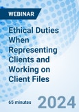 Ethical Duties When Representing Clients and Working on Client Files - Webinar (Recorded)- Product Image