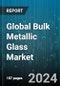 Global Bulk Metallic Glass Market by Product Type (Metal-Metal, Metal-Metalloid), Technology Type (3D Printing, Casting, Thermoplastic Forming), End-Use Application - Forecast 2024-2030 - Product Image