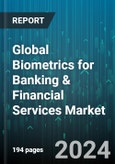 Global Biometrics for Banking & Financial Services Market by Product Type (Face Biometrics, Fingerprint Biometrics, Hand Vein Biometrics), Function (Customer Authentication, Customer Onboarding), Application - Forecast 2024-2030- Product Image