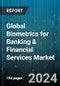 Global Biometrics for Banking & Financial Services Market by Product Type (Face Biometrics, Fingerprint Biometrics, Hand Vein Biometrics), Function (Customer Authentication, Customer Onboarding), Application - Forecast 2024-2030 - Product Thumbnail Image