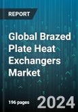 Global Brazed Plate Heat Exchangers Market by Type (Dual-circuit Brazed Plate Heat Exchangers, Dual-over-two-pass Brazed Plate Heat Exchangers, Two-pass Brazed Plate Heat Exchangers), Application (Condenser, Economizer, Evaporator) - Forecast 2024-2030- Product Image